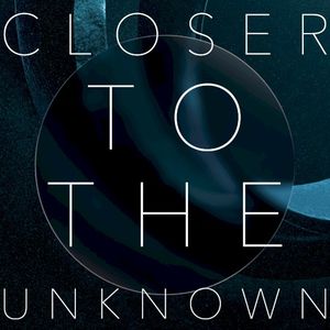 Closer to the Unknown (Single)