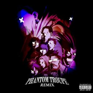 Phantom Troupe (Remix) (Single)