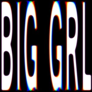 Big Grl (Single)
