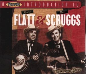 A Proper Introduction to Lester Flatt & Earl Scruggs: The Mercury Years