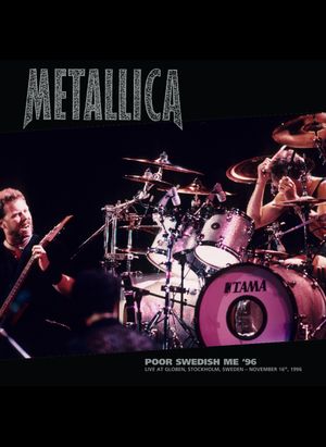 Metallica: Poor Swedish Me '96 - Live at Globen, Stockholm, Sweden - November 16th, 1996