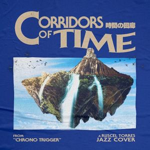 Corridors of Time (from “Chrono Trigger”) (Single)