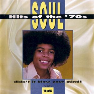 Soul Hits of the ’70s: Didn’t It Blow Your Mind! Volume 16