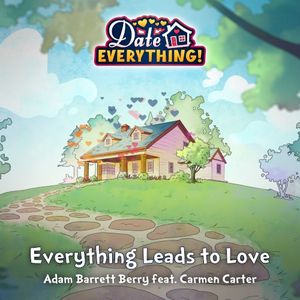Everything Leads to Love (From "Date Everything") (Single)