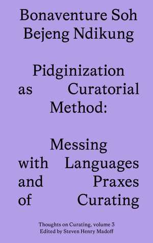 Pidginization as Curatorial Method