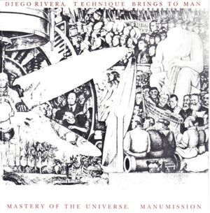 Diego Rivera. Technique Brings To Man Mastery Of The Universe. (EP)