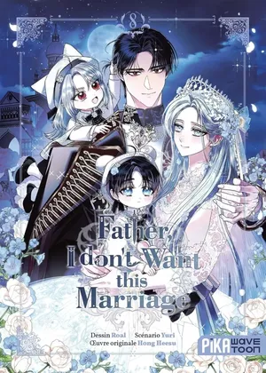 Father, I don't Want this Marriage, tome 8