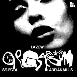 Orgasm (Adrián Mills & Selecta remix) (Single)