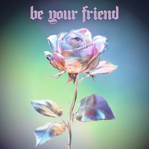 Be Your Friend (Single)