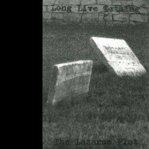 Long Live Nothing / The Lazarus Plot (EP)