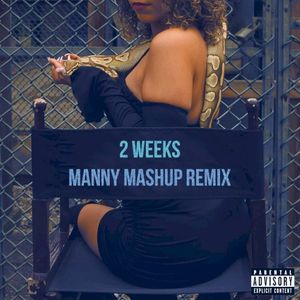 2 Weeks (Manny Mashup Remix) (Single)