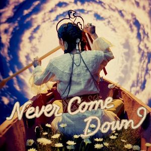 Never Come Down (Single)