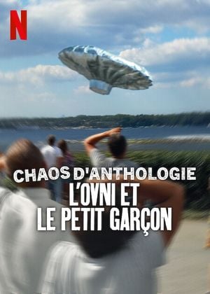 Chaos d'anthologie : L'ovni et le petit garçon
