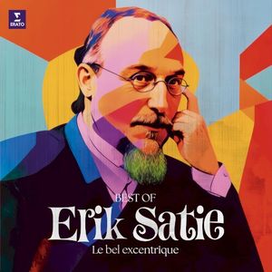 Erik Satie - Le bel excentrique