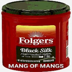 Folgers Eight: When It's Mang