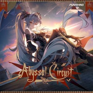 Abyssal Circuit (From Punishing Gray Raven: Begin A) (Single)