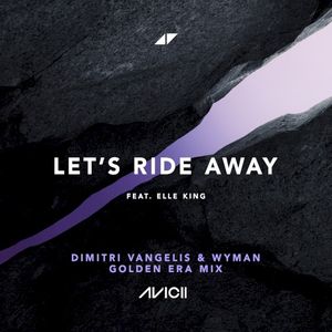 Let’s Ride Away (Dimitri Vangelis & Wyman golden era mix)