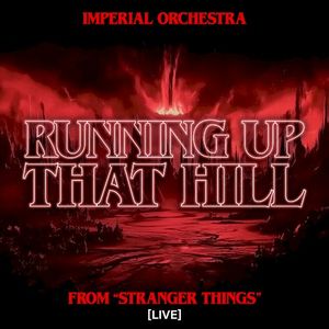 Running up That Hill (From "Stranger Things") [Live] [Symphonic Version] (Live)