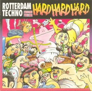 Rotterdam Techno = Hard Hard Hard, Volume 2