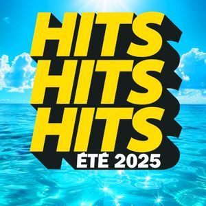 Hits Hits Hits Été 2025