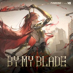 By My Blade (From Punishing Gray Raven: Spark to Wildfire) (Single)