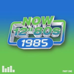 Now 12" 80s: 1985 (Part One)