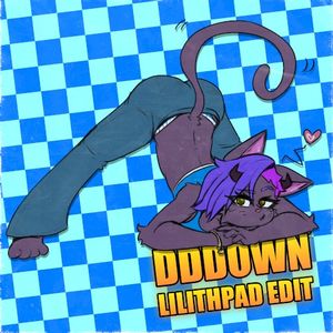 DDDOWN (Lilithpad Edit)