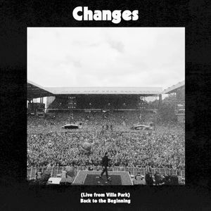 Changes (Live From Villa Park / Back to the Beginning) (Live)