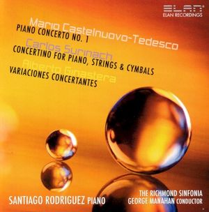 Castelnuovo-Tedesco: Piano Concerto no. 1 / Surinach: Concertino for Piano, Strings & Cymbals / Ginastera: Variaciones Concertan