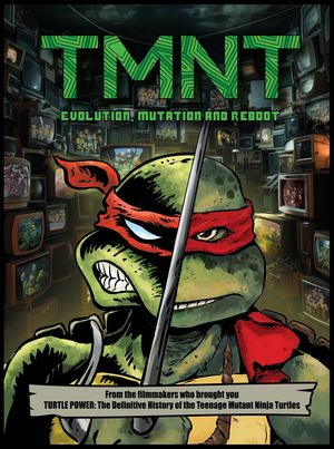 TMNT: Evolution, Mutation and Reboot