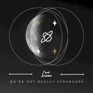 We're Not Really Strangers (Single)