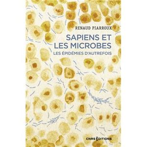 Sapiens et les microbes - Les épidémies d'autrefois.