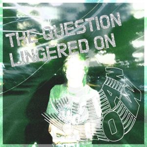 The Question Lingered On (Single)