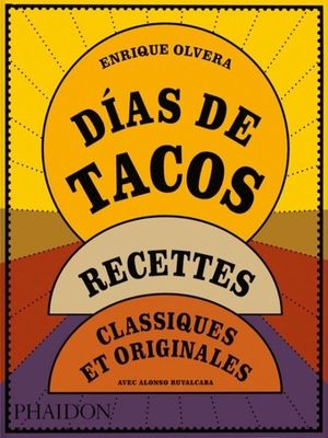 Días de tacos. Recettes classiques et originales