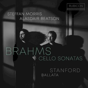 Brahms: Cello Sonatas / Stanford: Ballata