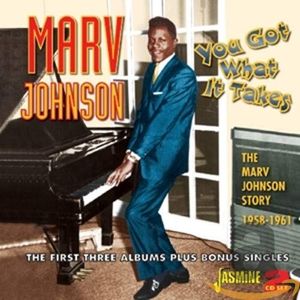 You Got What It Takes: The Marv Johnson Story 1958 – 1961