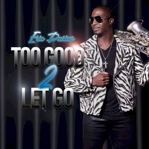 Too Good 2 Let Go (Single)