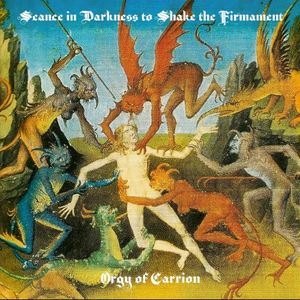 Seance in Darkness to Shake the Firmament / Orgy of Carrion (EP)