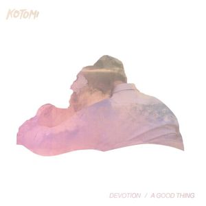 Devotion / a Good Thing (Single)