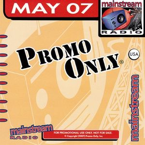 Promo Only: Mainstream Radio, May 2007