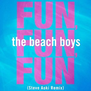 Fun, Fun, Fun (Steve Aoki Remix) (Single)