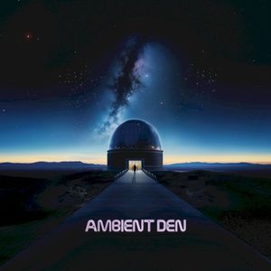 Ambient Den