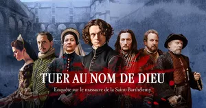 Tuer au nom de Dieu, enquête que le massacre de la Saint Barthélémy