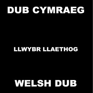 Dub Cymraeg/Welsh Dub