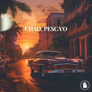 Chao, pesca’o (Single)