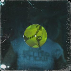 What's Next? / Rewind Disc Rewind! (Single)