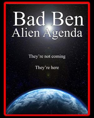 Bad Ben 12: Alien Agenda