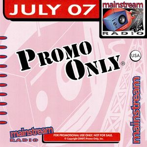 Promo Only: Mainstream Radio, July 2007