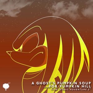 A Ghost's Pumpkin Soup ...for Pumpkin Hill (from "Sonic Adventure 2") (Lo-Fi Edit) (Single)