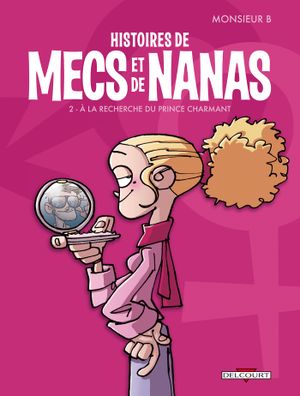 À la recherche du prince charmant - Histoires de mecs et de nanas, tome 2